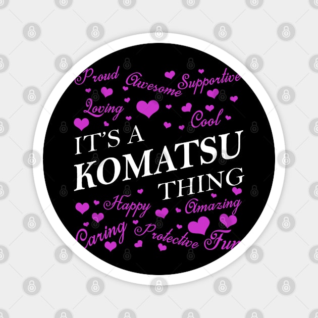 It's a KOMATSU Thing Magnet by YadiraKauffmannkq